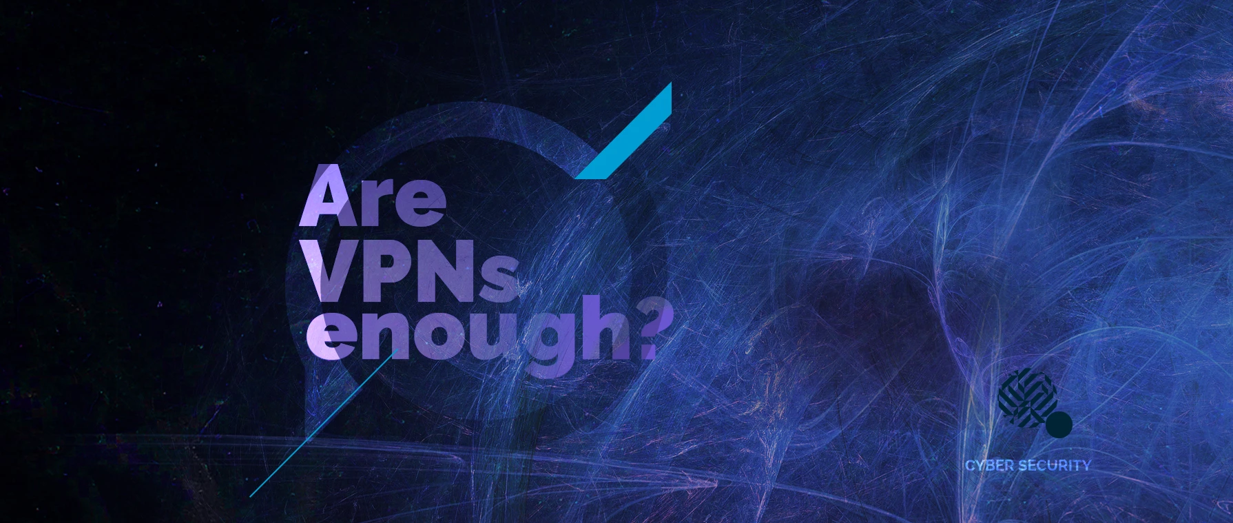 Are VPNS sufficient enough to secure network